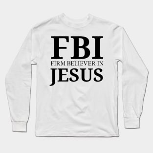 Firm Believer in Jesus Christ Christian Faith Believer Long Sleeve T-Shirt